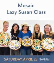 2026 APRIL- Mosaic Lazy Susan- APRIL 25, 1-4 PM